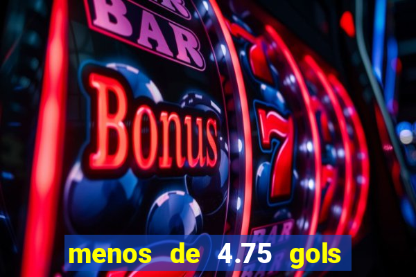 menos de 4.75 gols o que significa