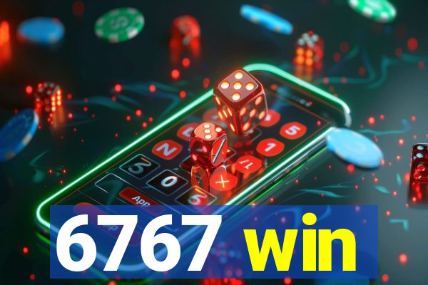 6767 win