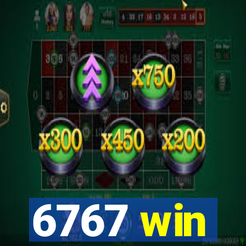 6767 win