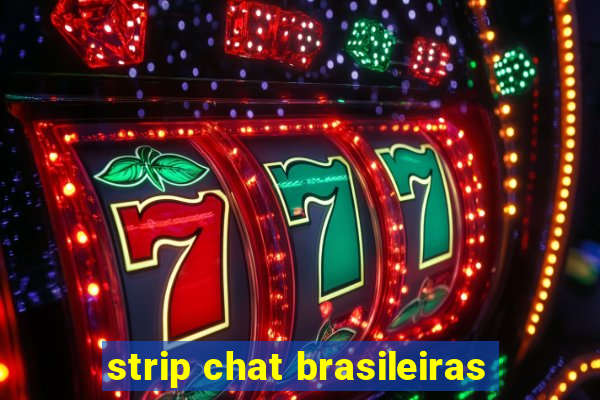 strip chat brasileiras