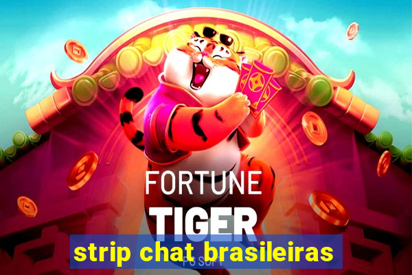 strip chat brasileiras