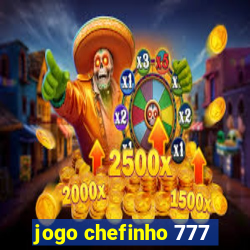 jogo chefinho 777