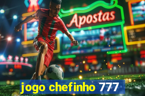 jogo chefinho 777