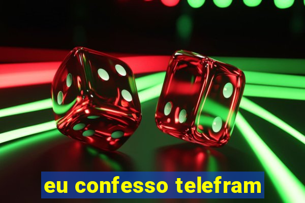 eu confesso telefram