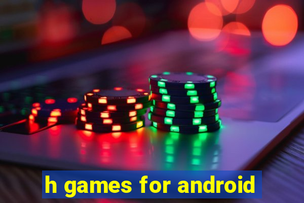 h games for android