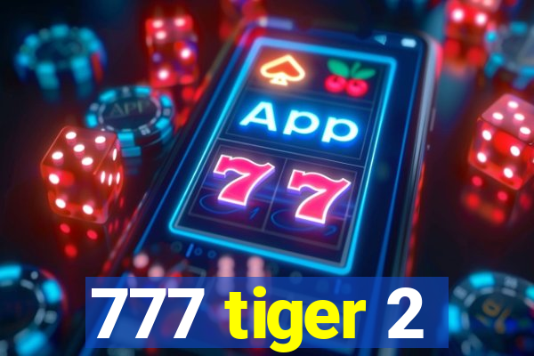 777 tiger 2