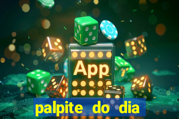 palpite do dia para hoje