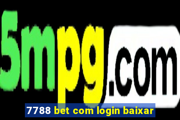 7788 bet com login baixar