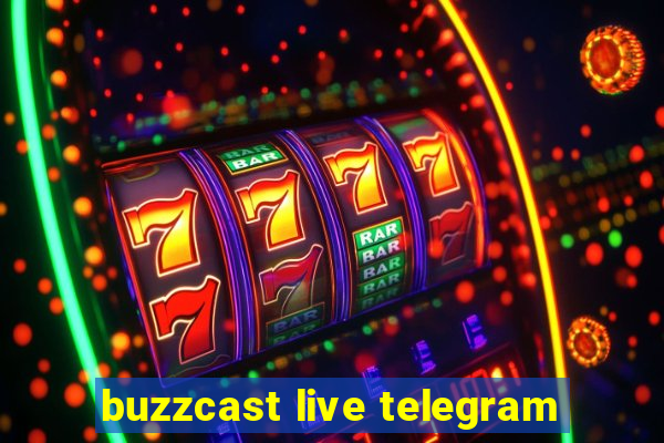 buzzcast live telegram