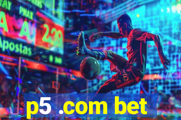 p5 .com bet