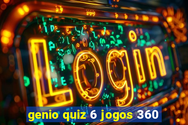 genio quiz 6 jogos 360