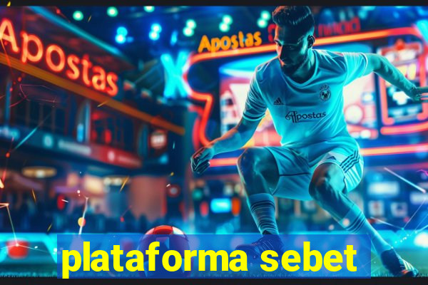 plataforma sebet