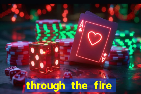 through the fire and flames midi