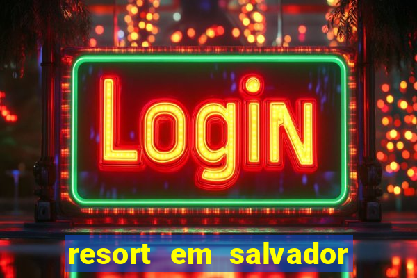 resort em salvador all inclusive