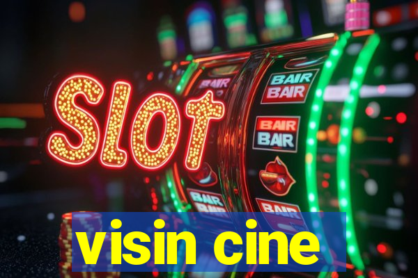 visin cine