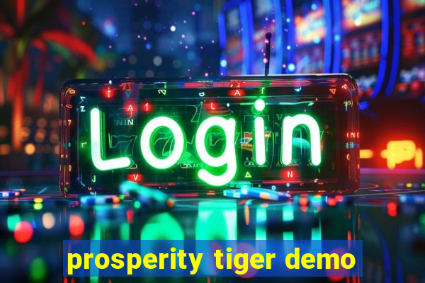 prosperity tiger demo