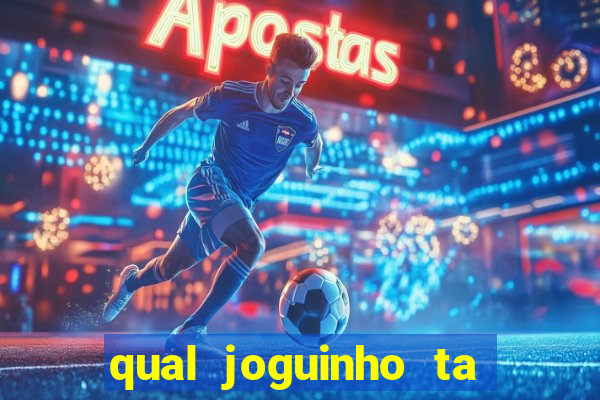 qual joguinho ta pagando agora