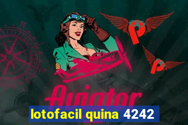 lotofacil quina 4242