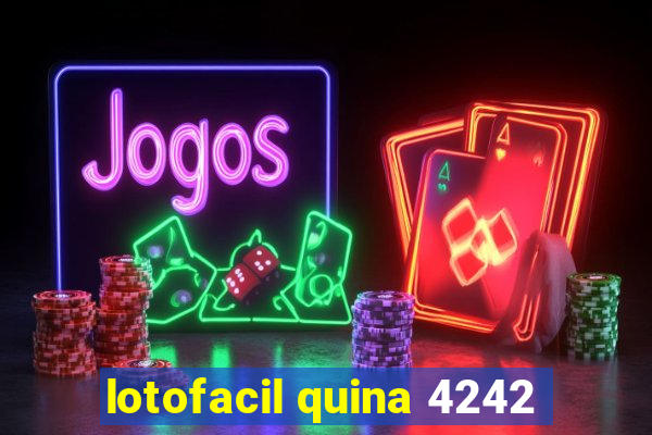 lotofacil quina 4242