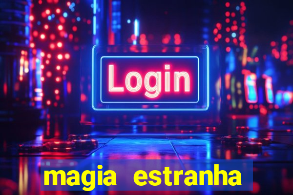 magia estranha filme completo dublado online