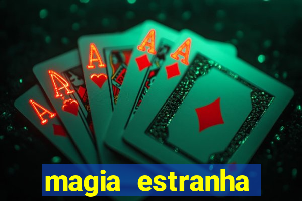 magia estranha filme completo dublado online