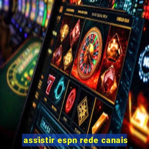 assistir espn rede canais