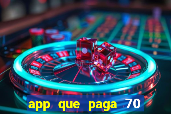 app que paga 70 reais para se cadastrar