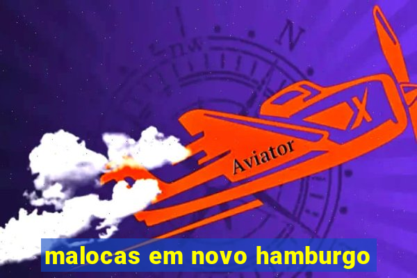 malocas em novo hamburgo