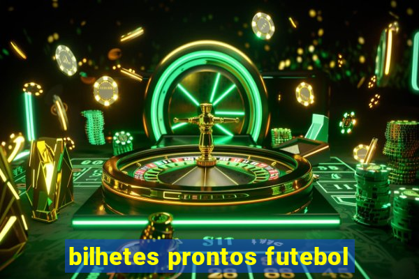 bilhetes prontos futebol