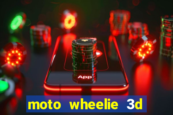 moto wheelie 3d dinheiro infinito 2024