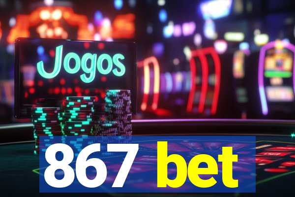 867 bet