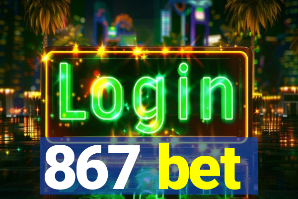 867 bet