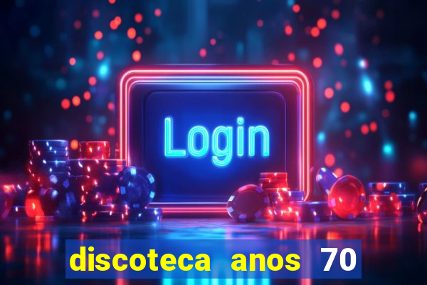 discoteca anos 70 80 90