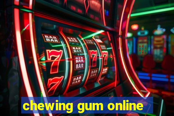 chewing gum online