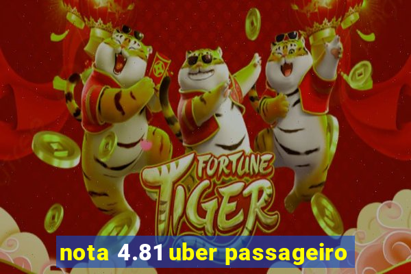 nota 4.81 uber passageiro