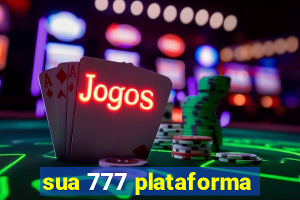 sua 777 plataforma