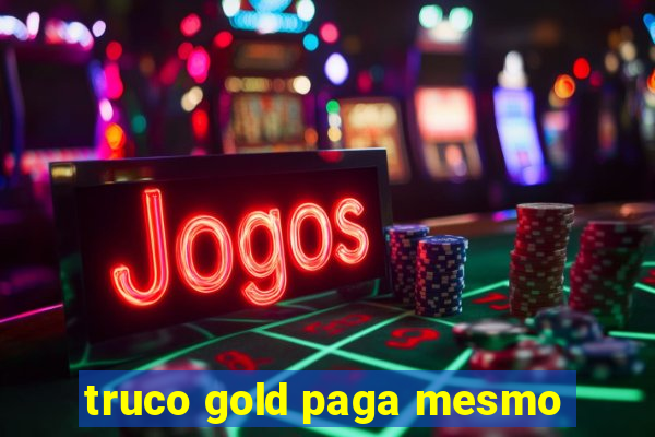 truco gold paga mesmo