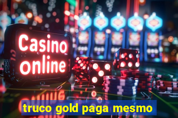 truco gold paga mesmo