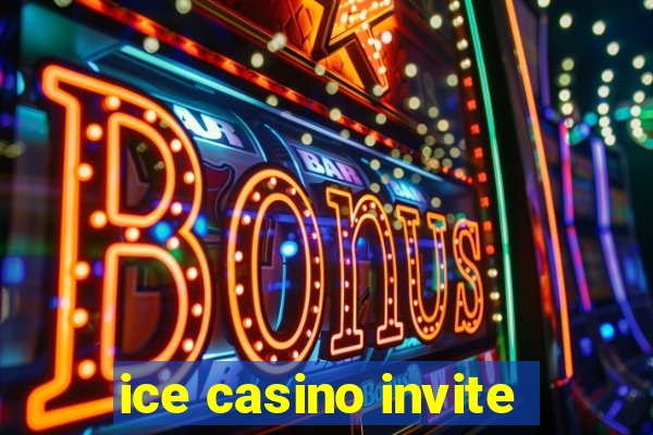 ice casino invite