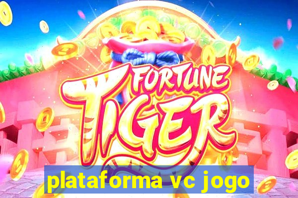 plataforma vc jogo