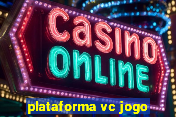 plataforma vc jogo