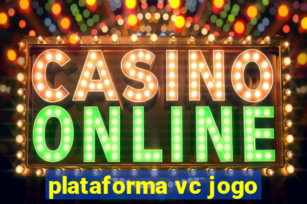 plataforma vc jogo