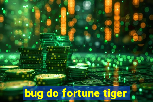 bug do fortune tiger