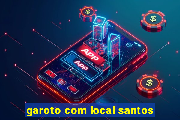 garoto com local santos