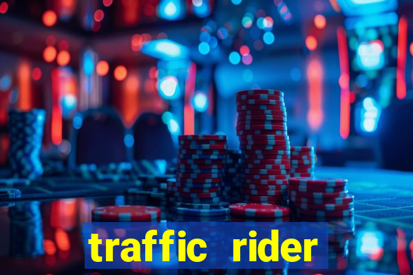 traffic rider dinheiro infinito