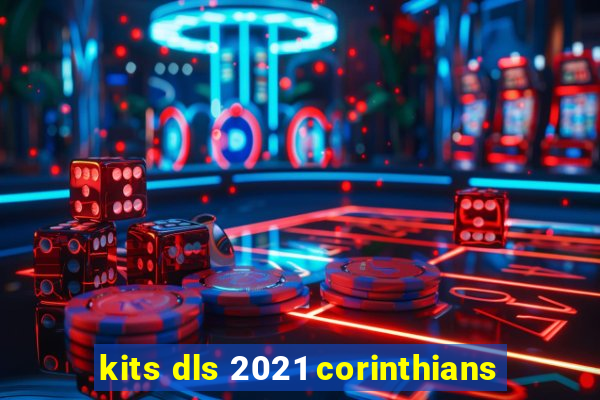 kits dls 2021 corinthians