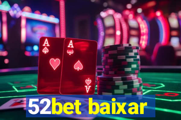 52bet baixar