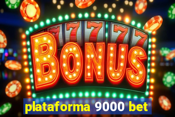 plataforma 9000 bet