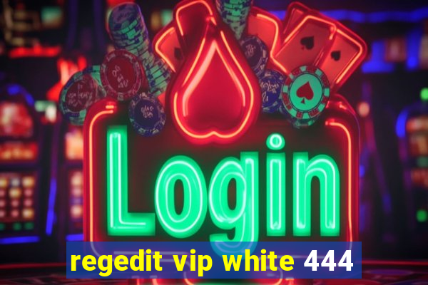 regedit vip white 444