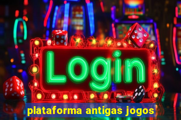 plataforma antigas jogos